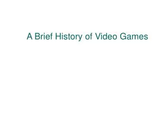 A Brief History of Video Games