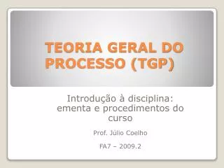 TEORIA GERAL DO PROCESSO (TGP)
