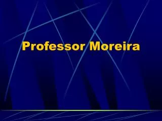 Professor Moreira