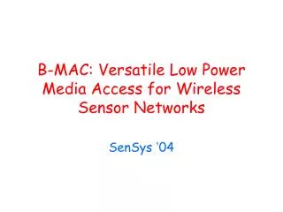 B-MAC: Versatile Low Power Media Access for Wireless Sensor Networks