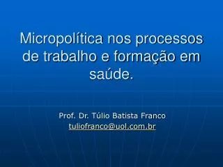 Micropolítica nos processos de trabalho e formação em saúde.