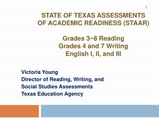 STATE OF TEXAS ASSESSMENTS OF ACADEMIC READINESS (STAAR) Grades 3?8 Reading Grades 4 and 7 Writing English I, II, and II