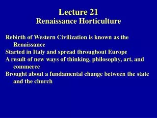 Rebirth of Western Civilization is known as the 	Renaissance Started in Italy and spread throughout Europe