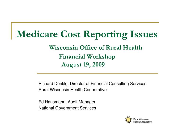 medicare cost reporting issues wisconsin office of rural health financial workshop august 19 2009