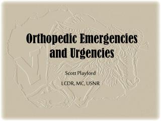 Orthopedic Emergencies and Urgencies