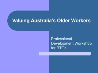 Valuing Australia's Older Workers