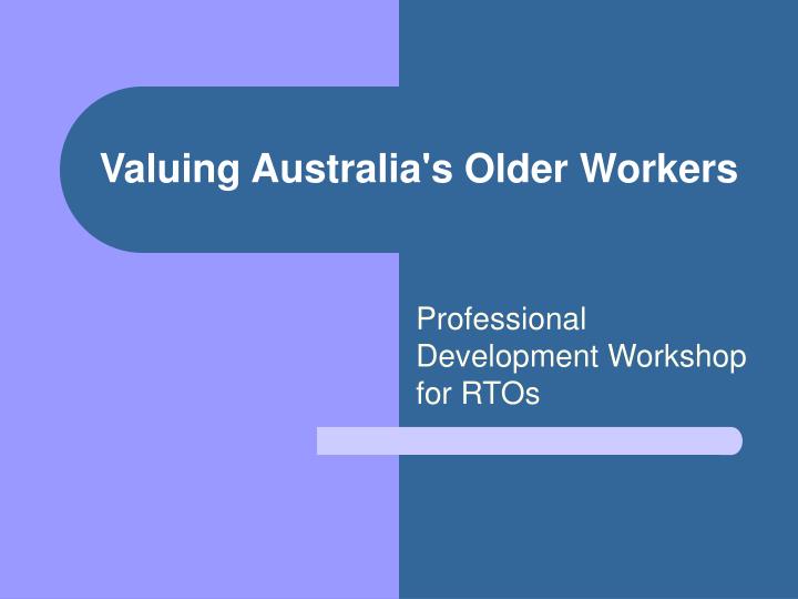 valuing australia s older workers