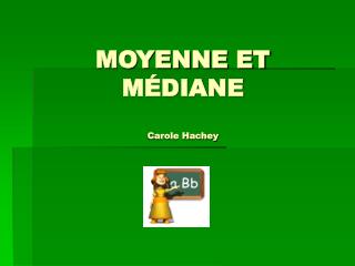 MOYENNE ET MÉDIANE Carole Hachey