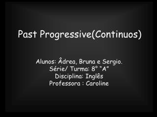 Past Progressive(Continuos)