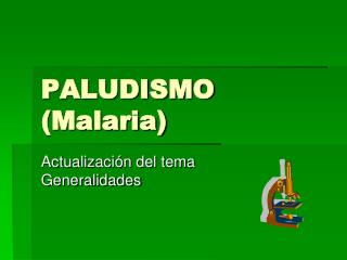PALUDISMO (Malaria)
