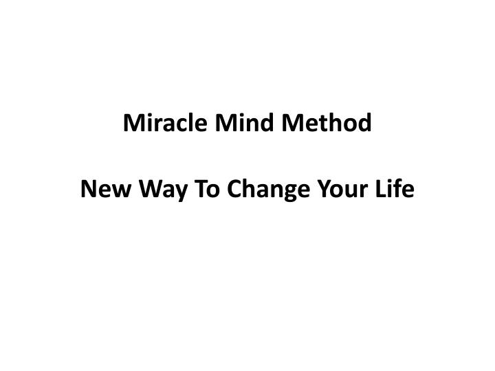 miracle mind method new way to change your life