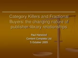 Category Killers and Fractional Buyers: the changing nature of publisher-library relationships