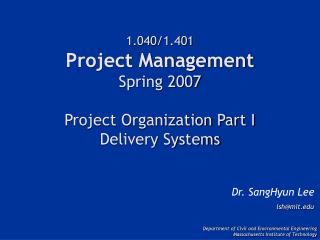 1.040/1.401 Project Management Spring 2007 Project Organization Part I Delivery Systems