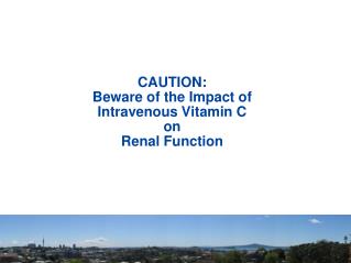 CAUTION: Beware of the Impact of Intravenous Vitamin C on Renal Function