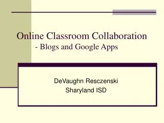 Online Classroom Collaboration - Blogs and Google Apps