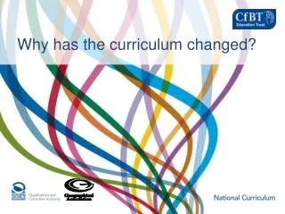 Why has the curriculum changed?