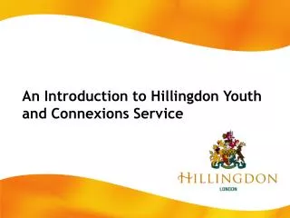 An Introduction to Hillingdon Youth and Connexions Service