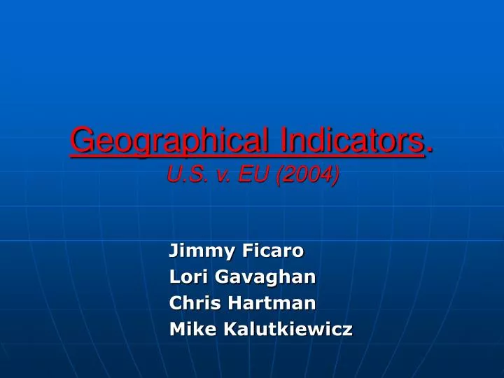 geographical indicators u s v eu 2004