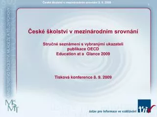 České školství v mezinárodním srovnání Stručné seznámení s vybranými ukazateli publikace OECD Education at a Glance