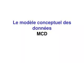 Le modèle conceptuel des données MCD