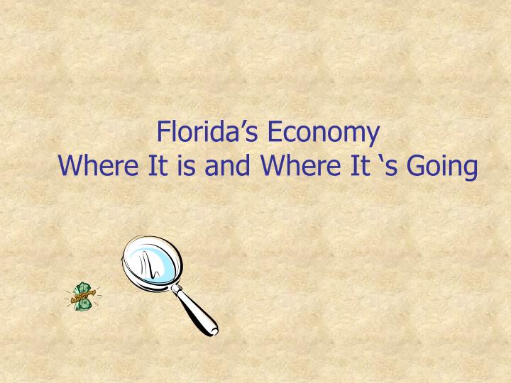 florida s economy where it is and where it s going