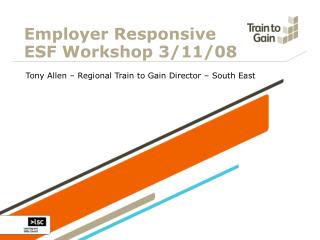 Employer Responsive ESF Workshop 3/11/08