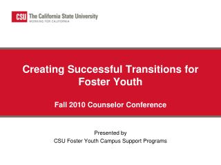 Creating Successful Transitions for Foster Youth Fall 2010 Counselor Conference