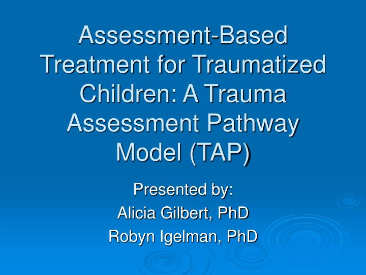 assessment based treatment for traumatized children a trauma assessment pathway model tap