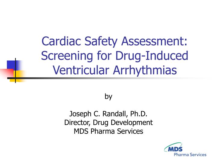 cardiac safety assessment screening for drug induced ventricular arrhythmias