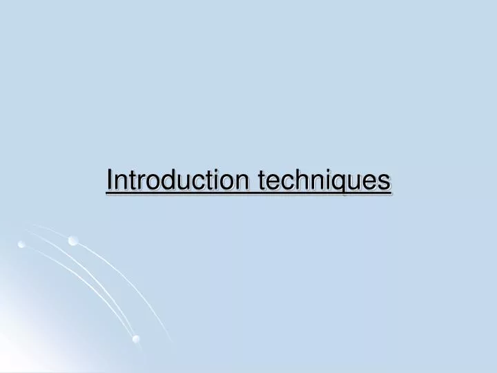 introduction techniques