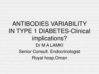 ANTIBODIES VARIABILITY IN TYPE 1 DIABETES-Clinical implications?