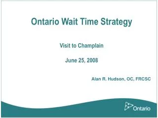 Ontario Wait Time Strategy Visit to Champlain June 25, 2008