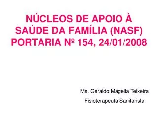 NÚCLEOS DE APOIO À SAÚDE DA FAMÍLIA (NASF) PORTARIA Nº 154, 24/01/2008
