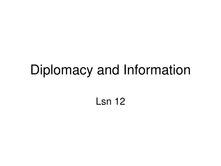 diplomacy and information