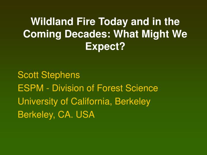 wildland fire today and in the coming decades what might we expect