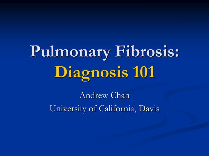 pulmonary fibrosis diagnosis 101