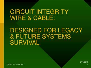 CIRCUIT INTEGRITY WIRE &amp; CABLE: DESIGNED FOR LEGACY &amp; FUTURE SYSTEMS SURVIVAL