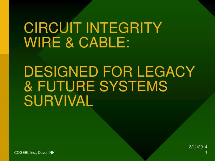 circuit integrity wire cable designed for legacy future systems survival