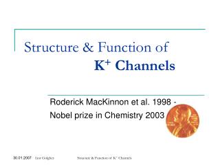 Structure &amp; Function of K + Channels