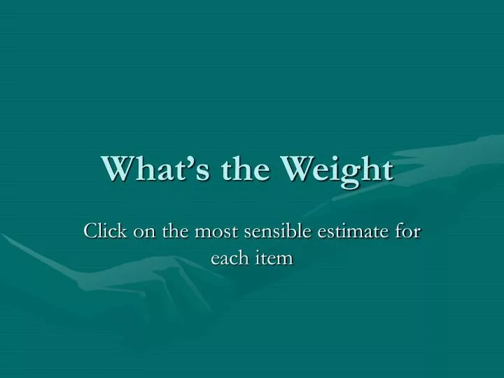 what s the weight