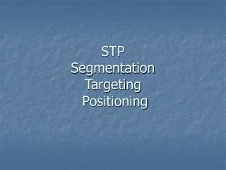 STP Segmentation Targeting Positioning