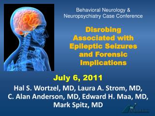 Behavioral Neurology &amp; Neuropsychiatry Case Conference Disrobing Associated with Epileptic Seizures and Forensic Imp
