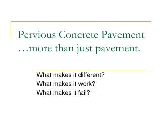 Pervious Concrete Pavement …more than just pavement.