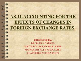 AS-11-ACCOUNTING FOR THE EFFECTS OF CHANGES IN FOREIGN EXCHANGE RATES .