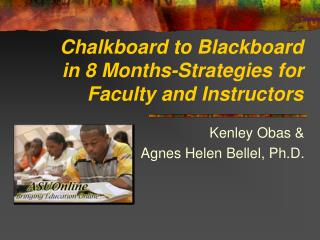 Chalkboard to Blackboard in 8 Months-Strategies for Faculty and Instructors