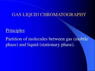 GAS LIQUID CHROMATOGRAPHY