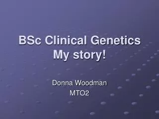 BSc Clinical Genetics My story!