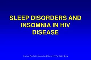SLEEP DISORDERS AND INSOMNIA IN HIV DISEASE