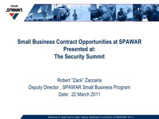 Small Business Contract Opportunities at SPAWAR Presented at: The Security Summit