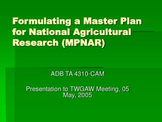 Formulating a Master Plan for National Agricultural Research (MPNAR)